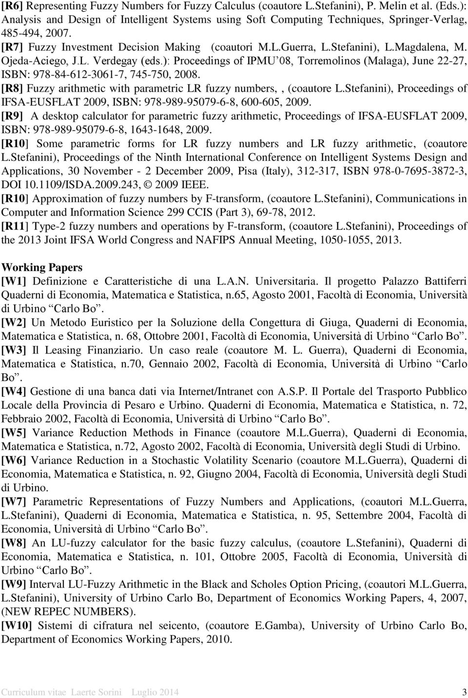 Ojeda-Aciego, J.L. Verdegay (eds.): Proceedings of IPMU 08, Torremolinos (Malaga), June 22-27, ISBN: 978-84-612-3061-7, 745-750, 2008.