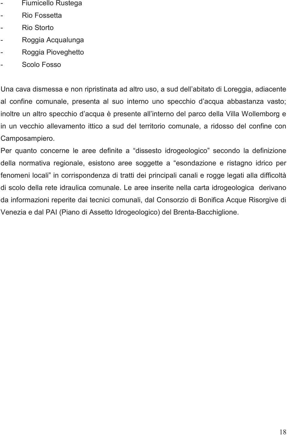 ittico a sud del territorio comunale, a ridosso del confine con Camposampiero.