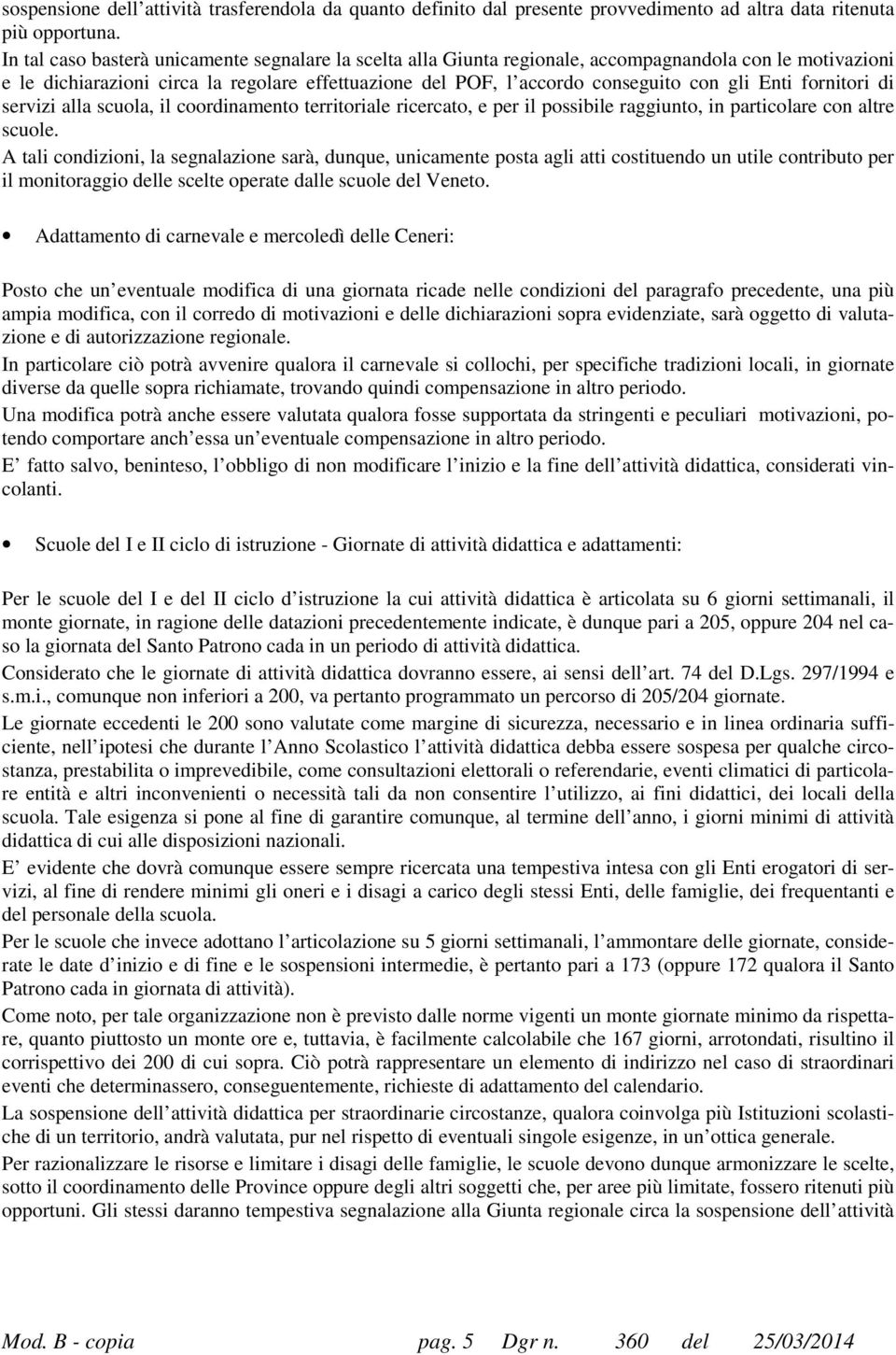 Enti fornitori di servizi alla scuola, il coordinamento territoriale ricercato, e per il possibile raggiunto, in particolare con altre scuole.