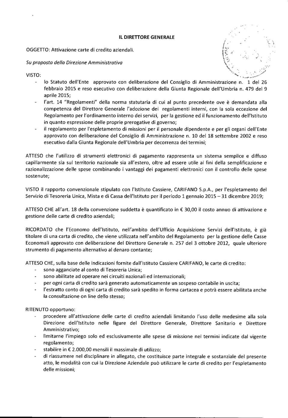 1 del 26 febbraio 201S e reso esecutivo con deliberazione della Giunta Regionale dell'umbria n. 479 del 9 aprile 2015; l'art.