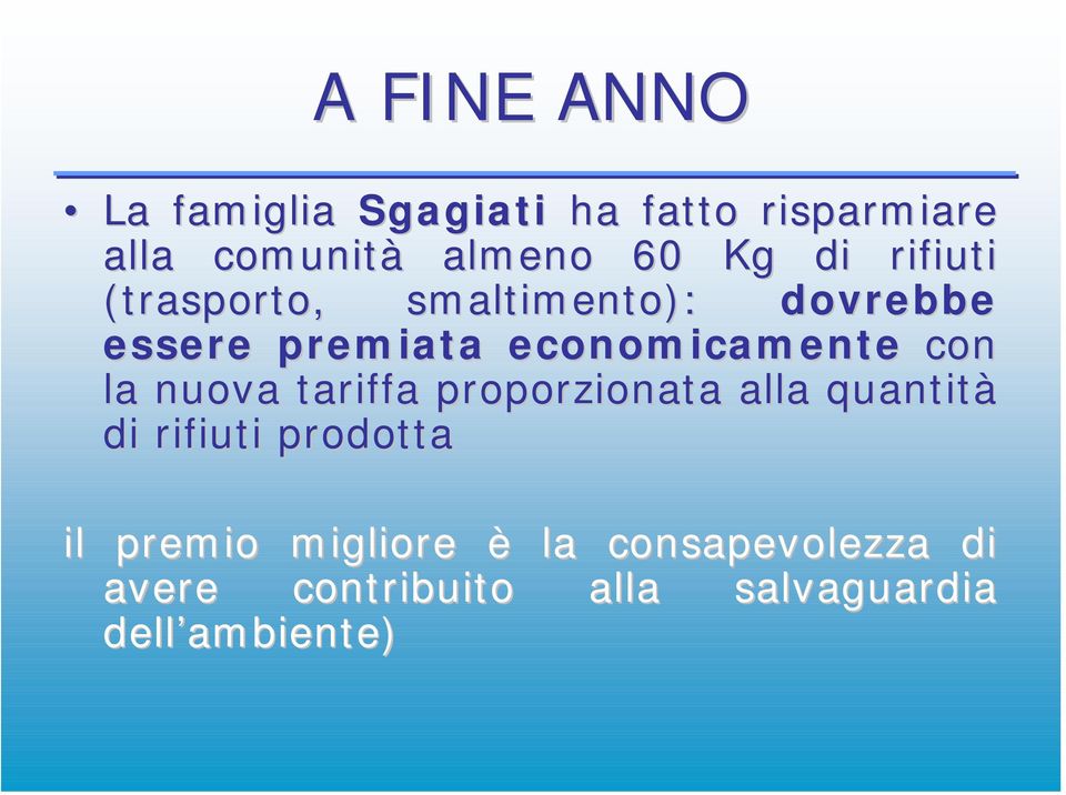 con la nuova tariffa proporzionata alla quantità di rifiuti prodotta il premio