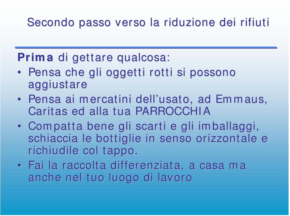 PARROCCHIA Compatta bene gli scarti e gli imballaggi, schiaccia le bottiglie in senso