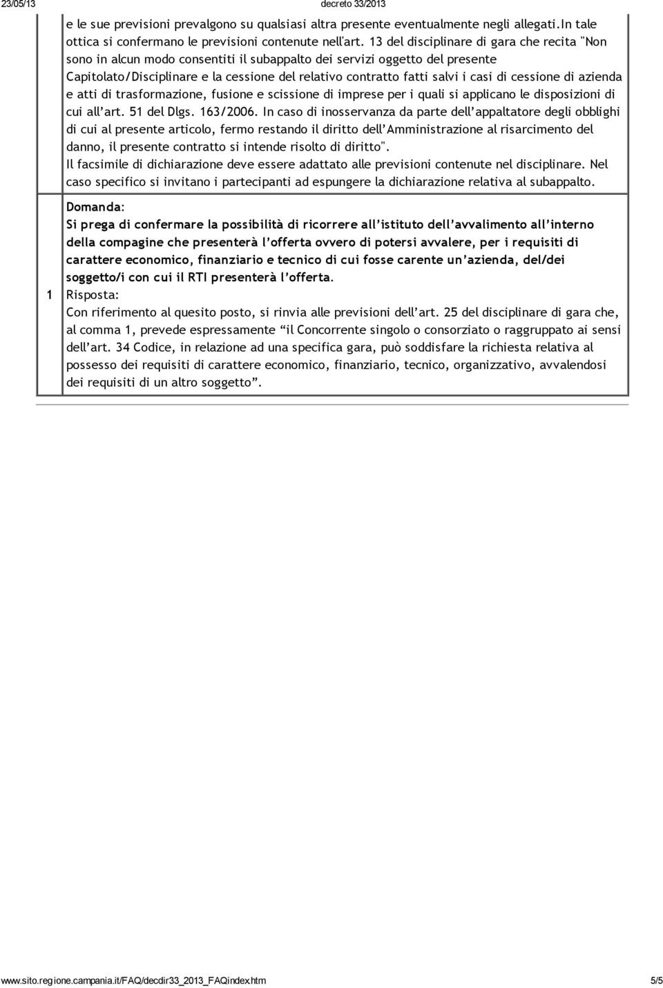 casi di cessione di azienda e atti di trasformazione, fusione e scissione di imprese per i quali si applicano le disposizioni di cui all art. 51 del Dlgs. 163/2006.