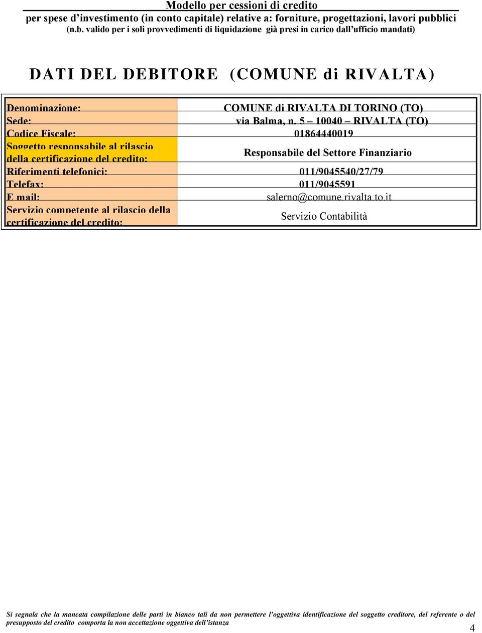 credito: Responsabile del Settore Finanziario Riferimenti telefonici: 011/9045540/27/79 Telefax: 011/9045591