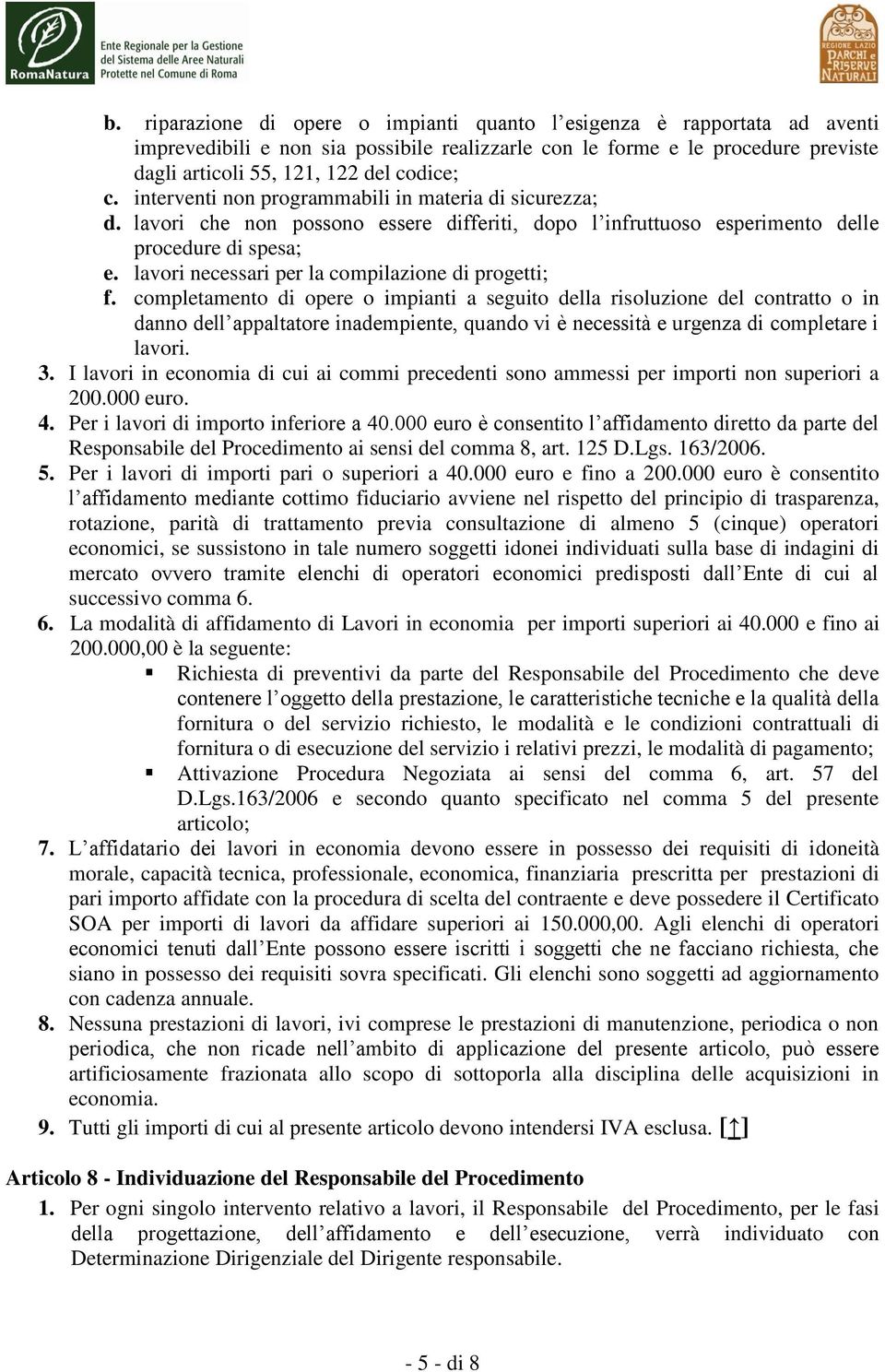 lavori necessari per la compilazione di progetti; f.