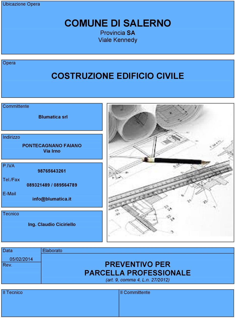 /Fax E-Mail 98765643261 089321489 / 089564789 info@blumatica.it Tecnico Ing.