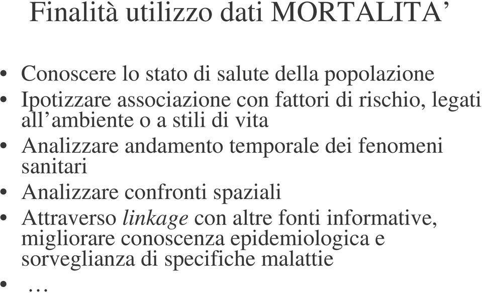 andamento temporale dei fenomeni sanitari Analizzare confronti spaziali Attraverso linkage