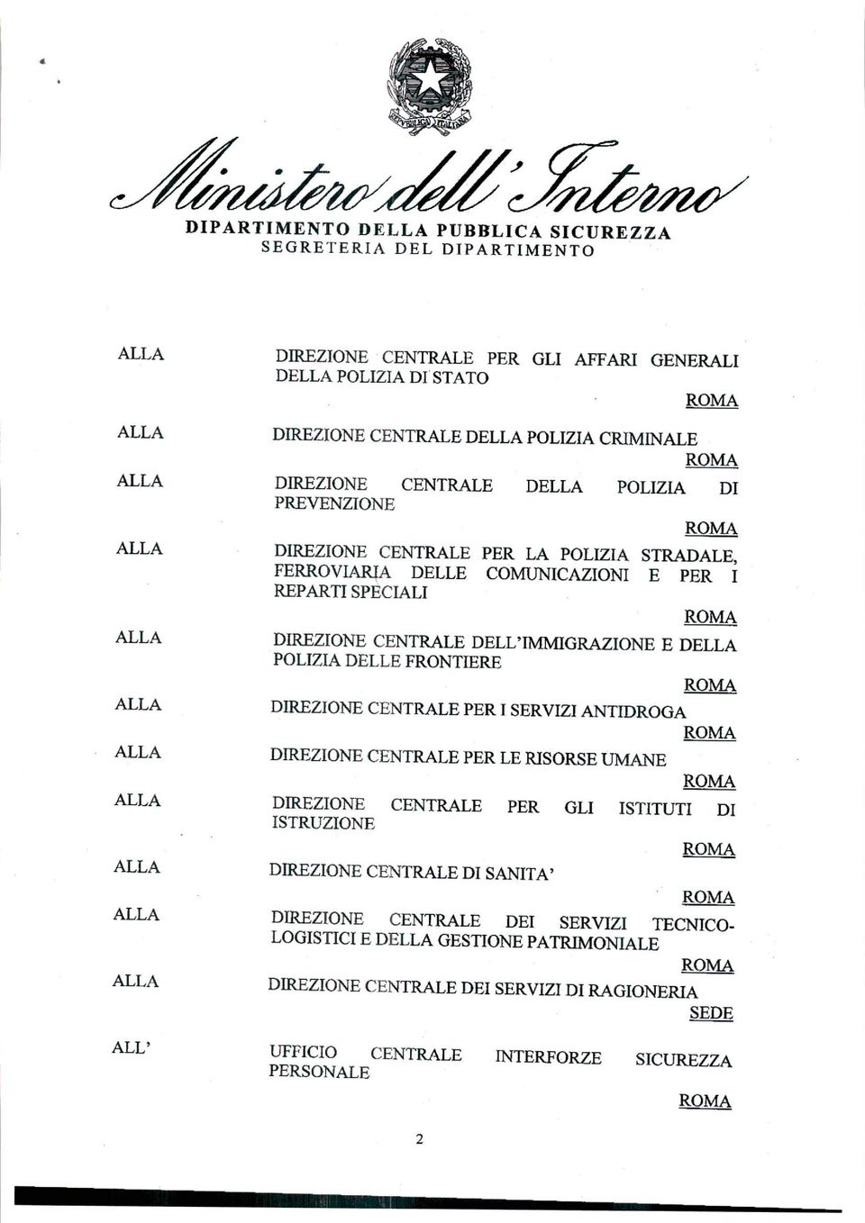 DELL'IMMIGRZIONE E DELL POLIZI DELLE FRONTIERE DIREZIONE CENTRLE PER I SERVIZI NTIDROG DIREZIONE CENTRLE PER LE RISORSE UMNE DIREZIONE CENTRLE PER GLI ISTITUTI DI