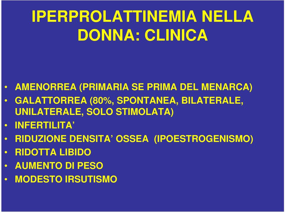 UNILATERALE, SOLO STIMOLATA) INFERTILITA RIDUZIONE DENSITA