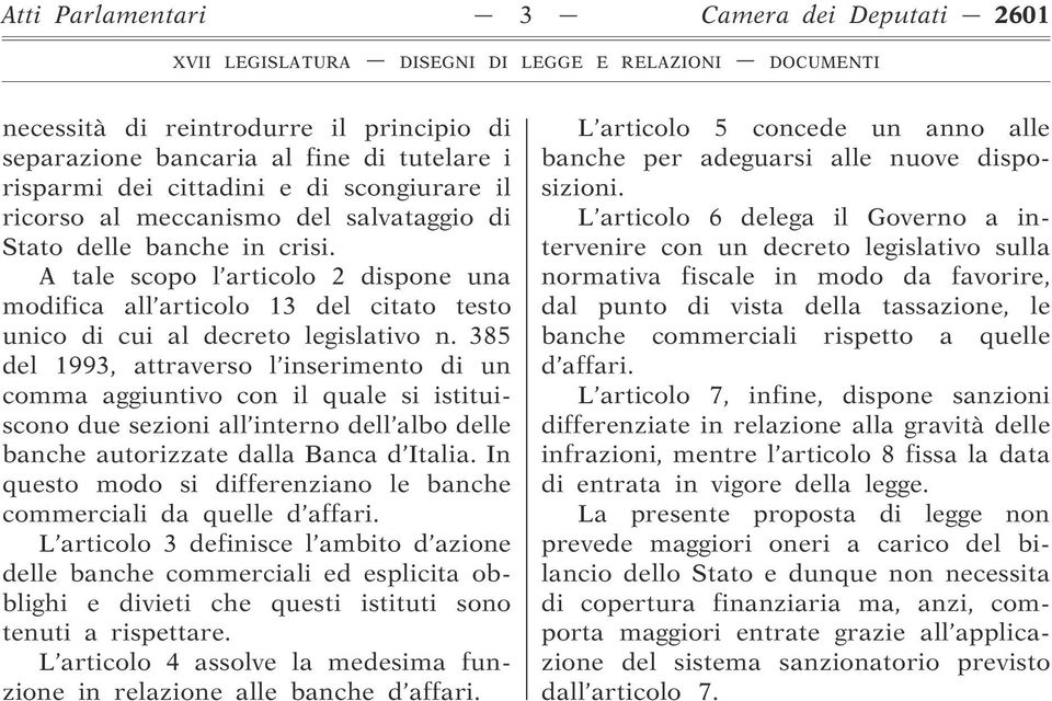 385 del 1993, attraverso l inserimento di un comma aggiuntivo con il quale si istituiscono due sezioni all interno dell albo delle banche autorizzate dalla Banca d Italia.