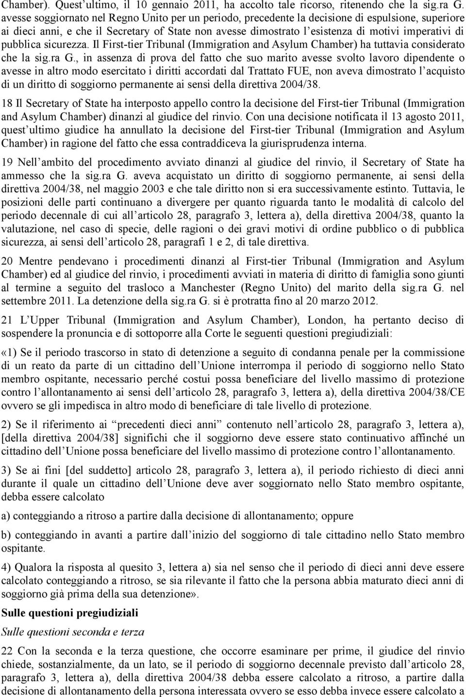 di pubblica sicurezza. Il First-tier Tribunal (Immigration and Asylum Chamber) ha tuttavia considerato che la sig.ra G.