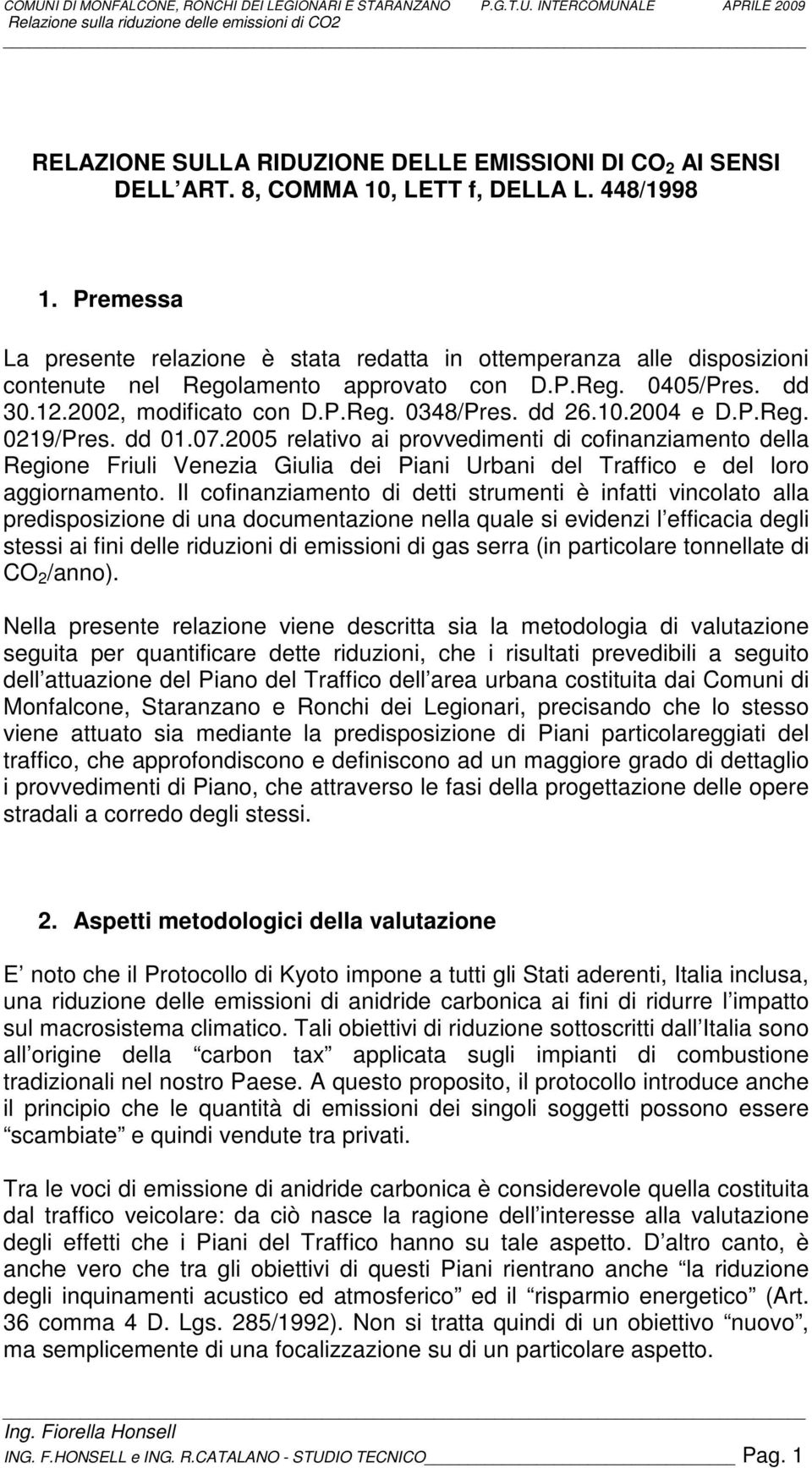 2004 e D.P.Reg. 0219/Pres. dd 01.07.2005 relativo ai provvedimenti di cofinanziamento della Regione Friuli Venezia Giulia dei Piani Urbani del Traffico e del loro aggiornamento.
