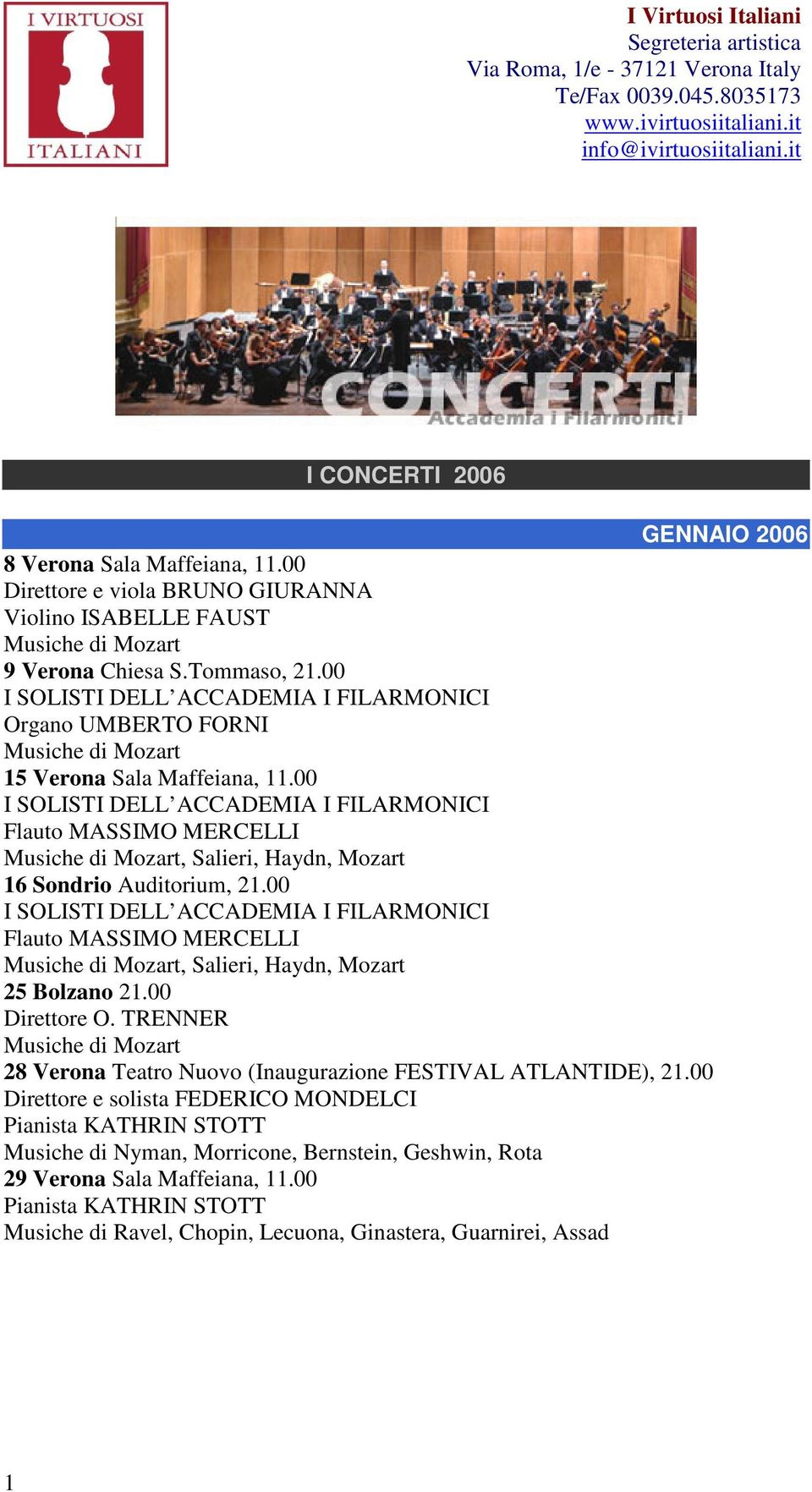 00 Flauto MASSIMO MERCELLI, Salieri, Haydn, Mozart 25 Bolzano 21.00 Direttore O. TRENNER 28 Verona Teatro Nuovo (Inaugurazione FESTIVAL ATLANTIDE), 21.