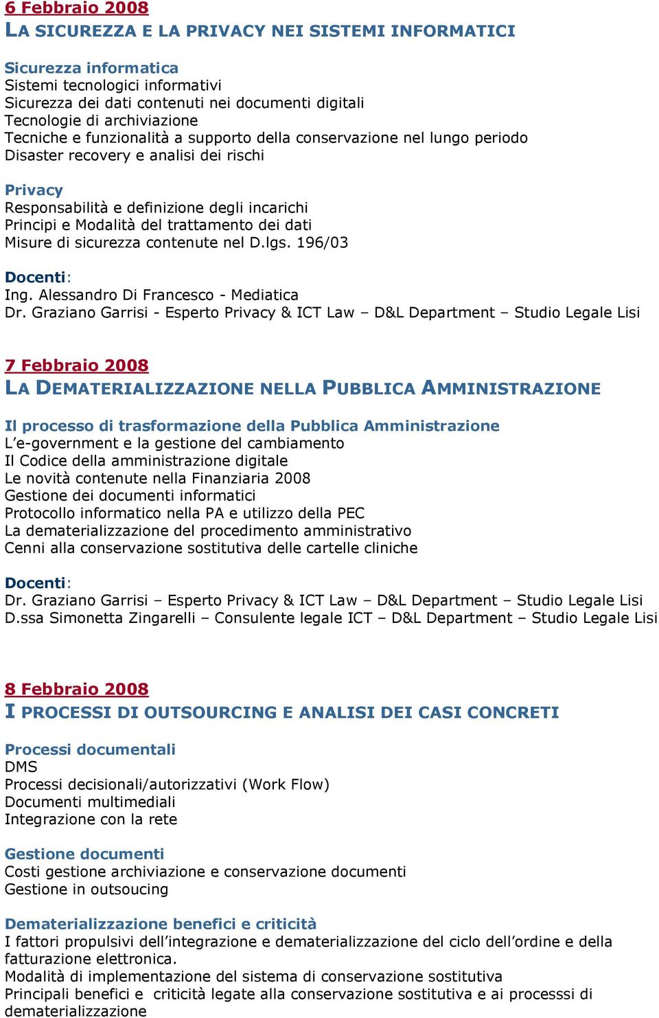 trattamento dei dati Misure di sicurezza contenute nel D.lgs. 196/03 Ing. Alessandro Di Francesco - Mediatica Dr.