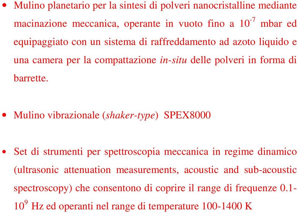 Mulino vibrazionale (shaker-type) SPEX8000 Set di strumenti per spettroscopia meccanica in regime dinamico (ultrasonic attenuation