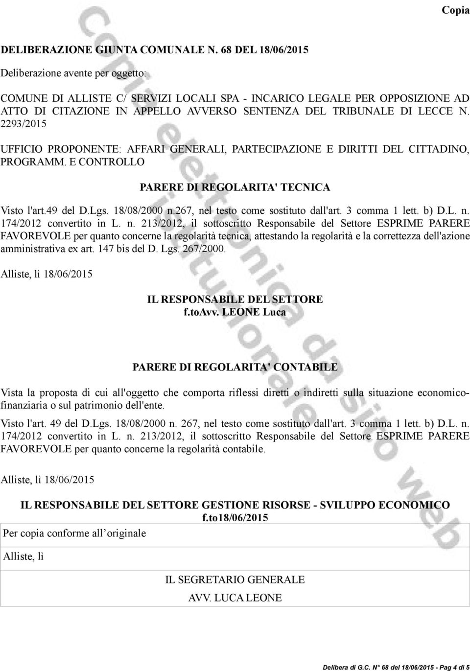 2293/2015 UFFICIO PROPONENTE: AFFARI GENERALI, PARTECIPAZIONE E DIRITTI DEL CITTADINO, PROGRAMM. E CONTROLLO PARERE DI REGOLARITA' TECNICA Visto l'art.49 del D.Lgs. 18/08/2000 n.