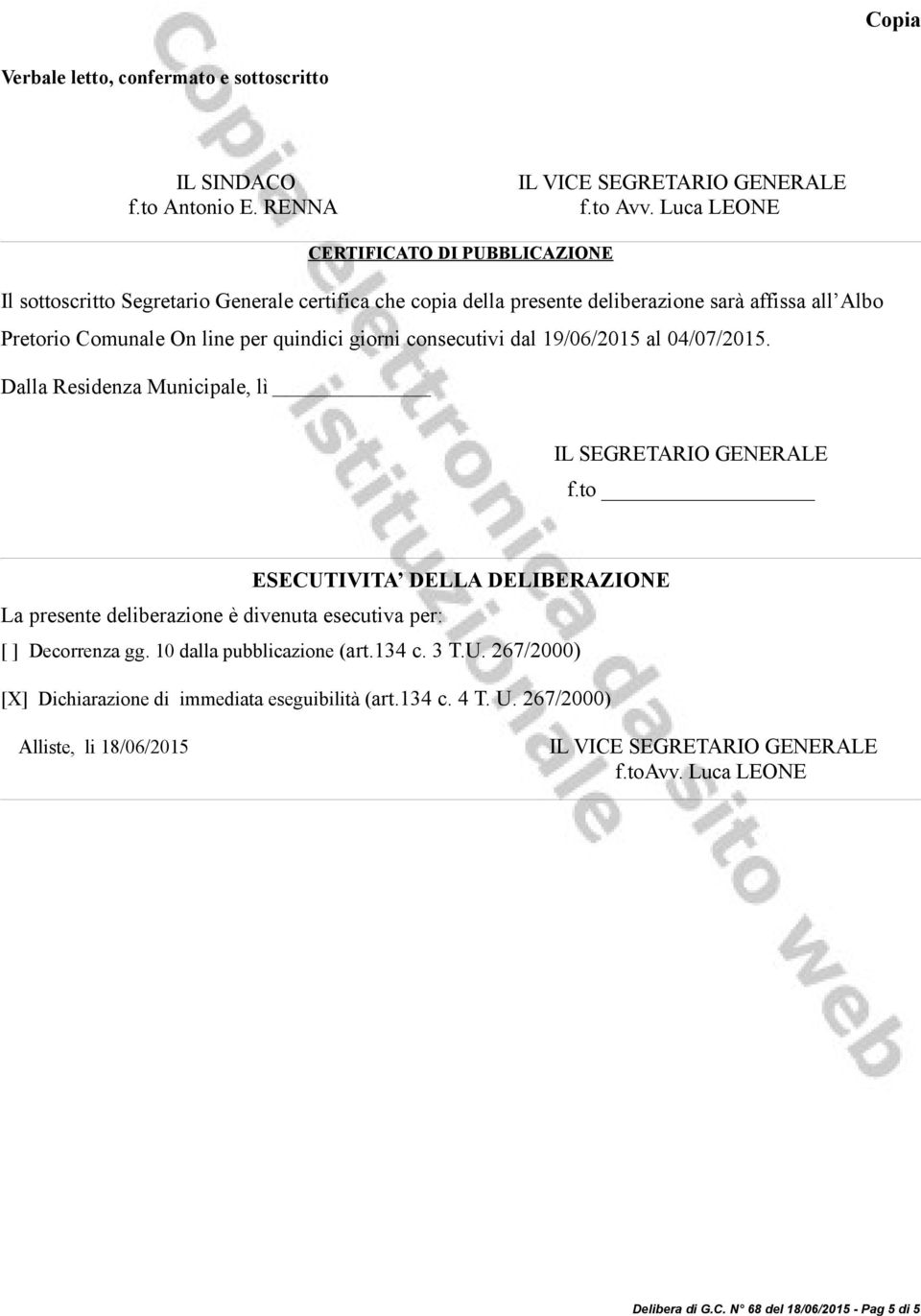 giorni consecutivi dal 19/06/2015 al 04/07/2015. Dalla Residenza Municipale, lì IL SEGRETARIO GENERALE f.