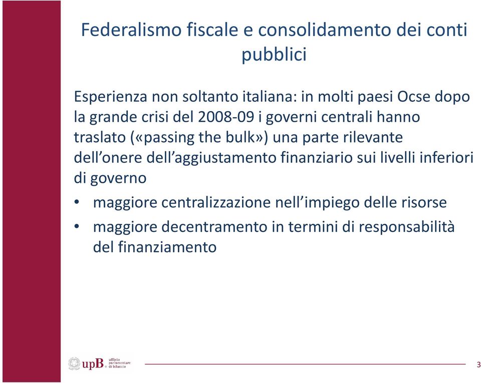 rilevante dell onere dell aggiustamento finanziario sui livelli inferiori di governo maggiore