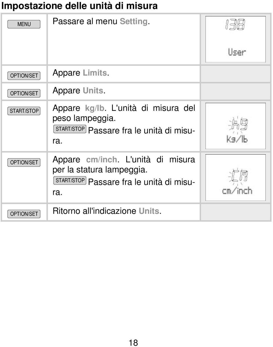 L'unità di misura del peso lampeggia. Passare fra le unità di misura.