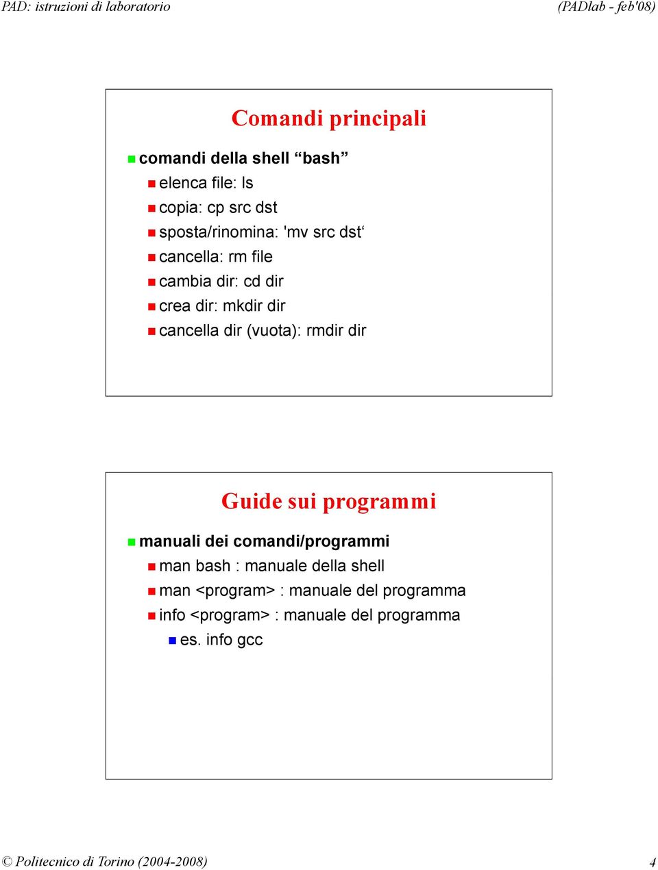 Guide sui programmi manuali dei comandi/programmi man bash : manuale della shell man <program> :