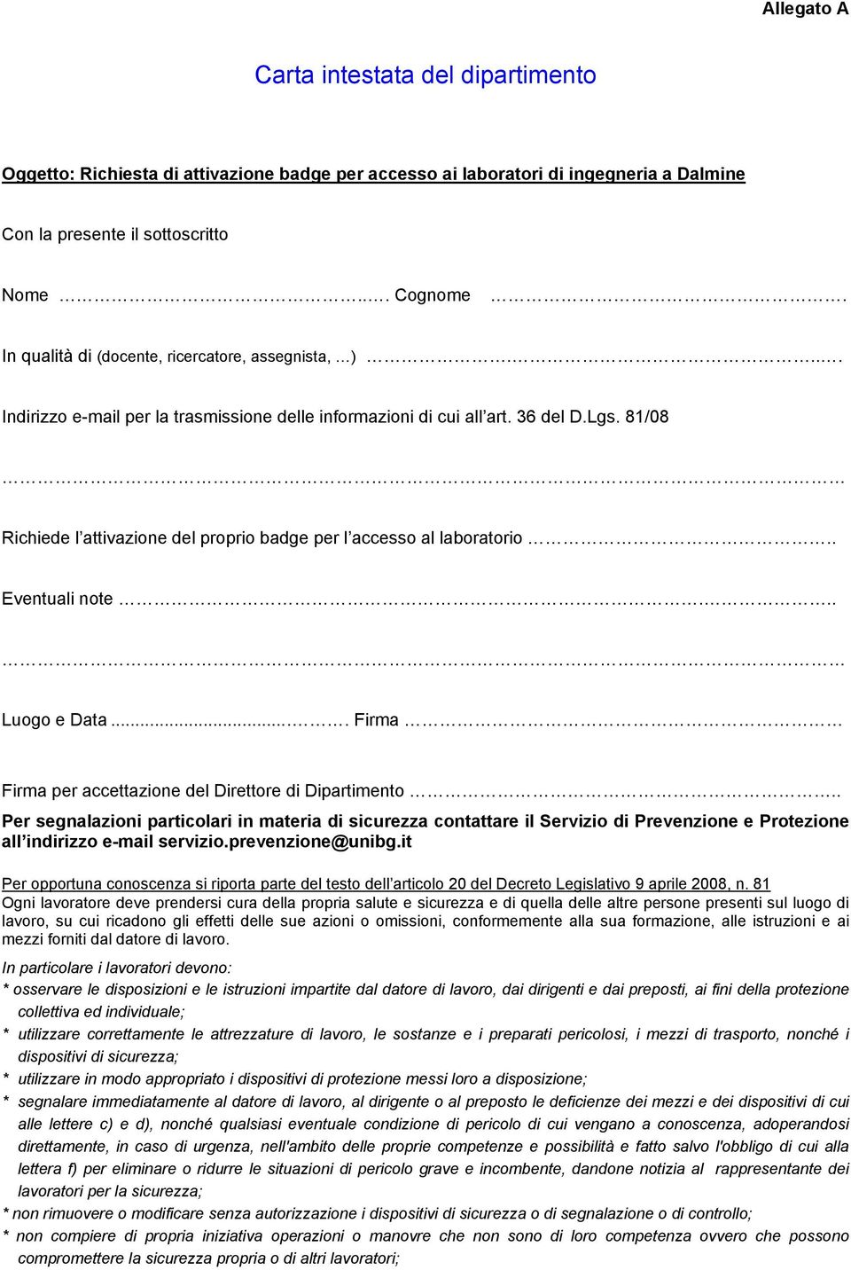 81/08 Richiede l attivazione del proprio badge per l accesso al laboratorio.. Eventuali note... Luogo e Data.... Firma Firma per accettazione del Direttore di Dipartimento.