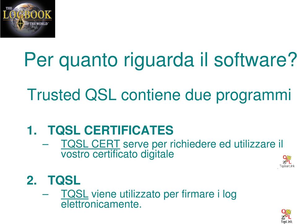 TQSL CERTIFICATES TQSL CERT serve per richiedere ed