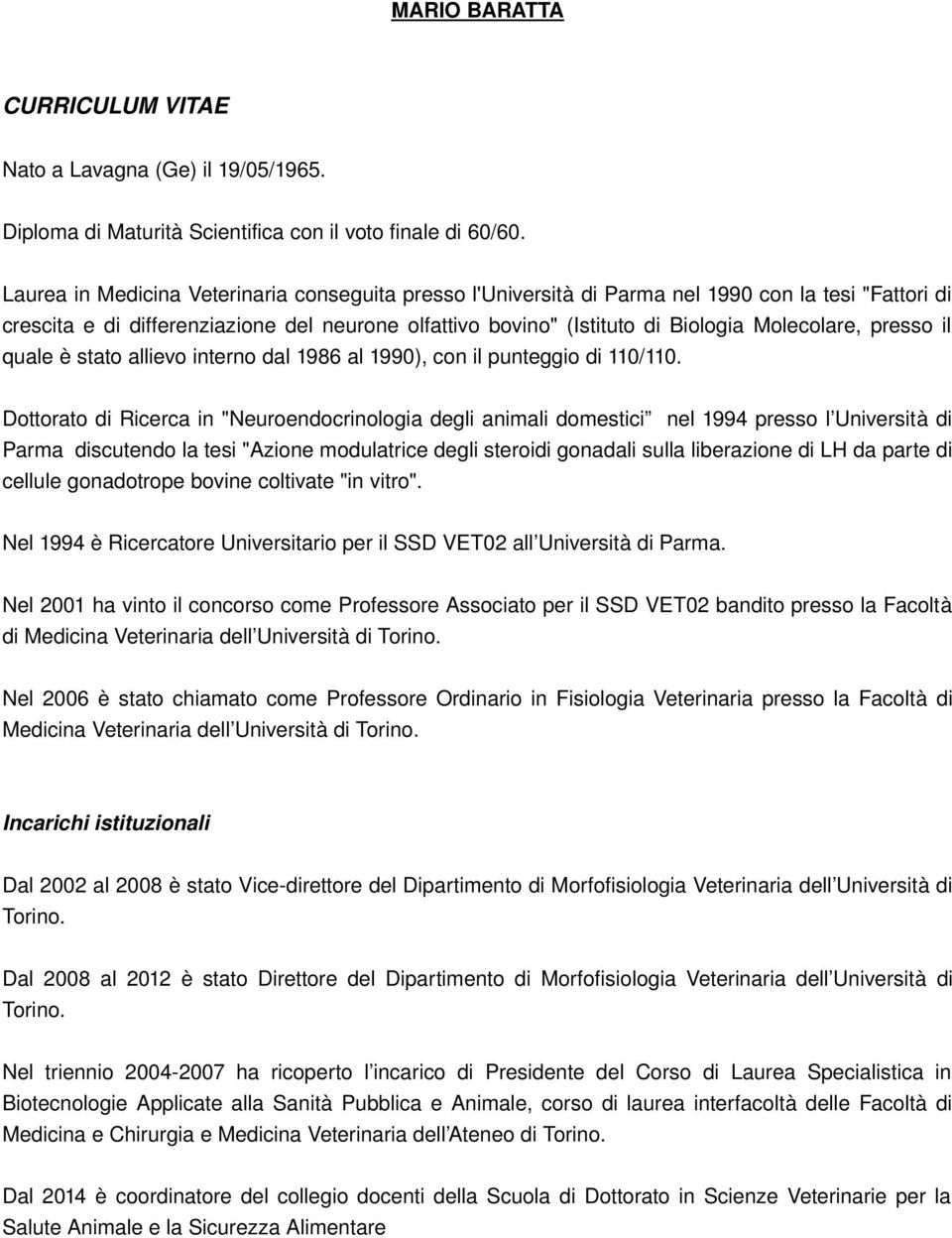 è stat alliev intern dal 1986 al 1990), cn il punteggi di 110/110.