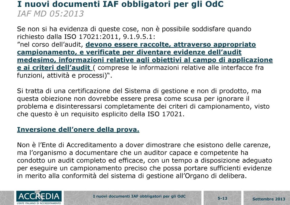 applicazione e ai criteri dell audit ( comprese le informazioni relative alle interfacce fra funzioni, attività e processi).