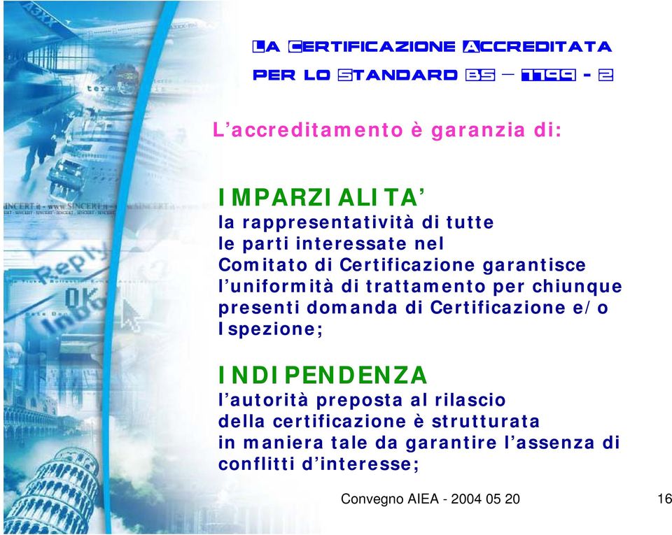 Certificazione e/o Ispezione; INDIPENDENZA l autorità preposta al rilascio della certificazione è