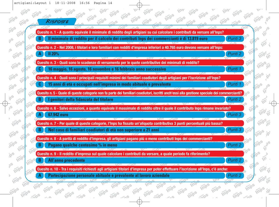 765 euro devono versare all Inps: Il 20% Punti 2 Quesito n. 3 - Quali sono le scadenze di versamento per le quote contributive dei minimali di reddito?