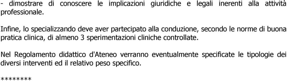 clinica, di almeno 3 sperimentazioni cliniche controllate.