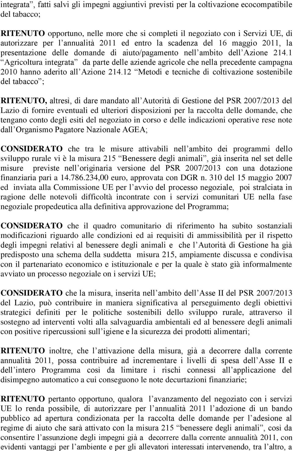 1 Agricoltura integrata da parte delle aziende agricole che nella precedente campagna 2010 hanno aderito all Azione 214.