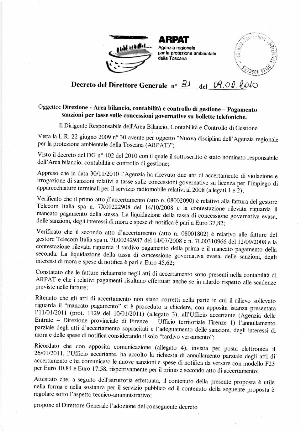 7L003 10966 del 12/09/2008 e la propone al Direttore Generale l adozione del conseguente decreto per la protezione ambientale della Toscana (ARPAT) ; contestazione rilevata riguarda il tardivo