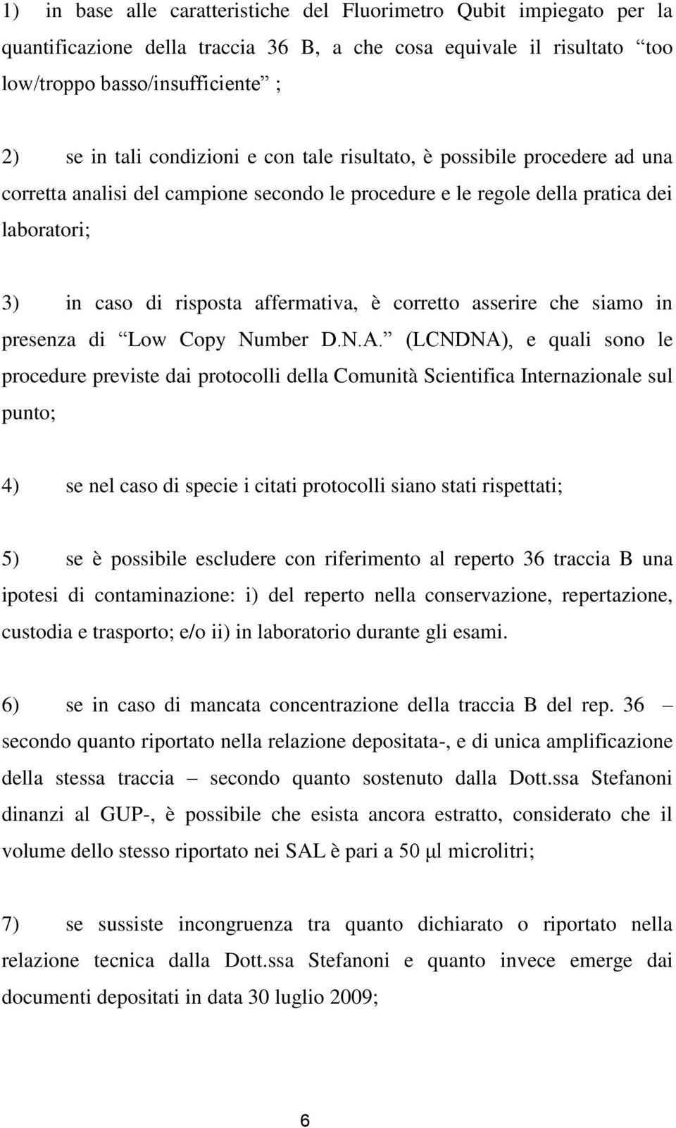 corretto asserire che siamo in presenza di Low Copy Number D.N.A.