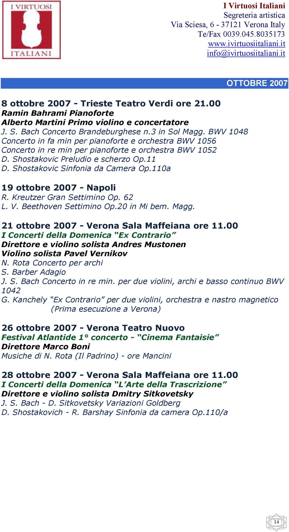 110a 19 ottobre 2007 - Napoli R. Kreutzer Gran Settimino Op. 62 L. V. Beethoven Settimino Op.20 in Mi bem. Magg. OTTOBRE 2007 21 ottobre 2007 - Verona Sala Maffeiana ore 11.