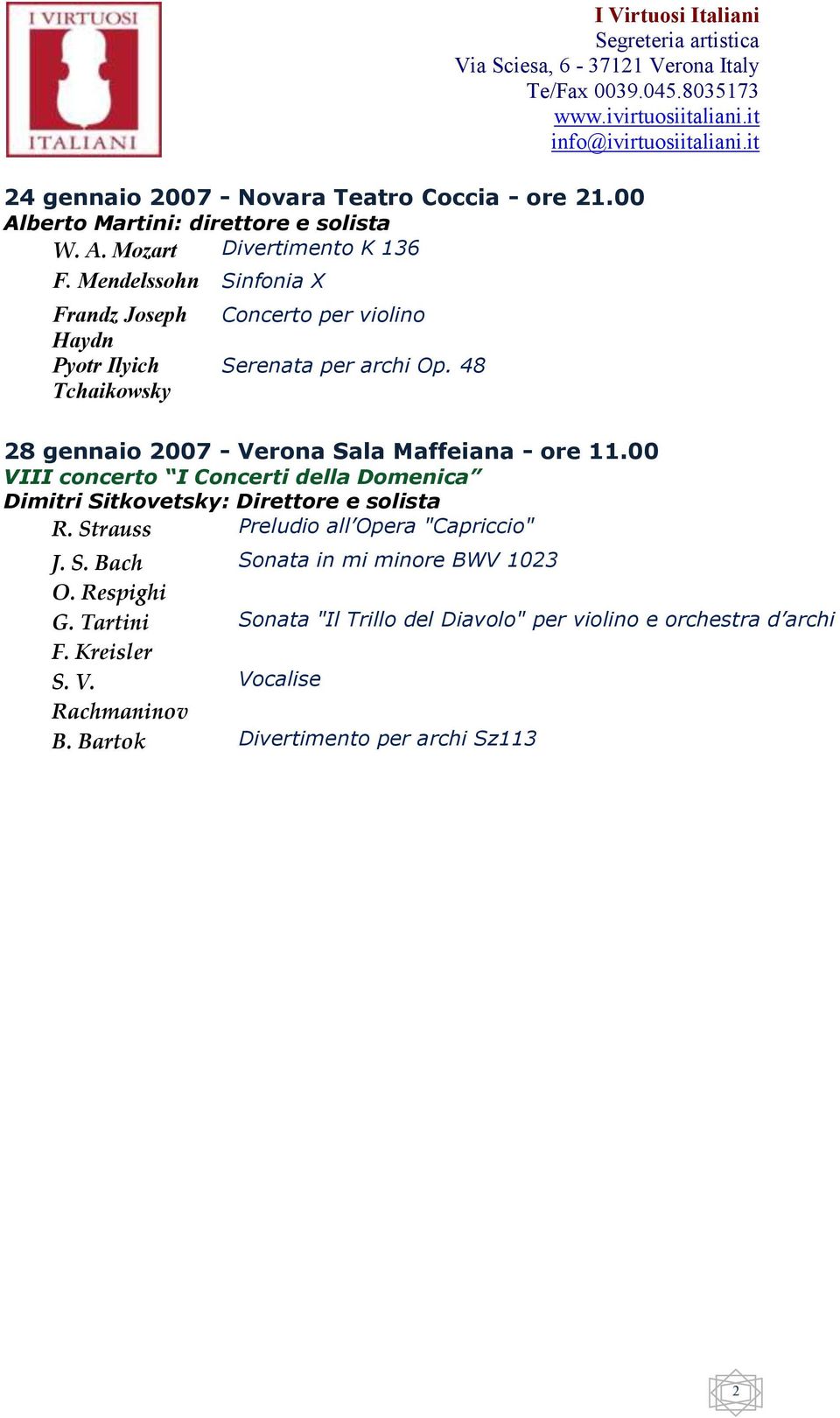 48 28 gennaio 2007 - Verona Sala Maffeiana - ore 11.00 VIII concerto I Concerti della Domenica Dimitri Sitkovetsky: Direttore e solista R.