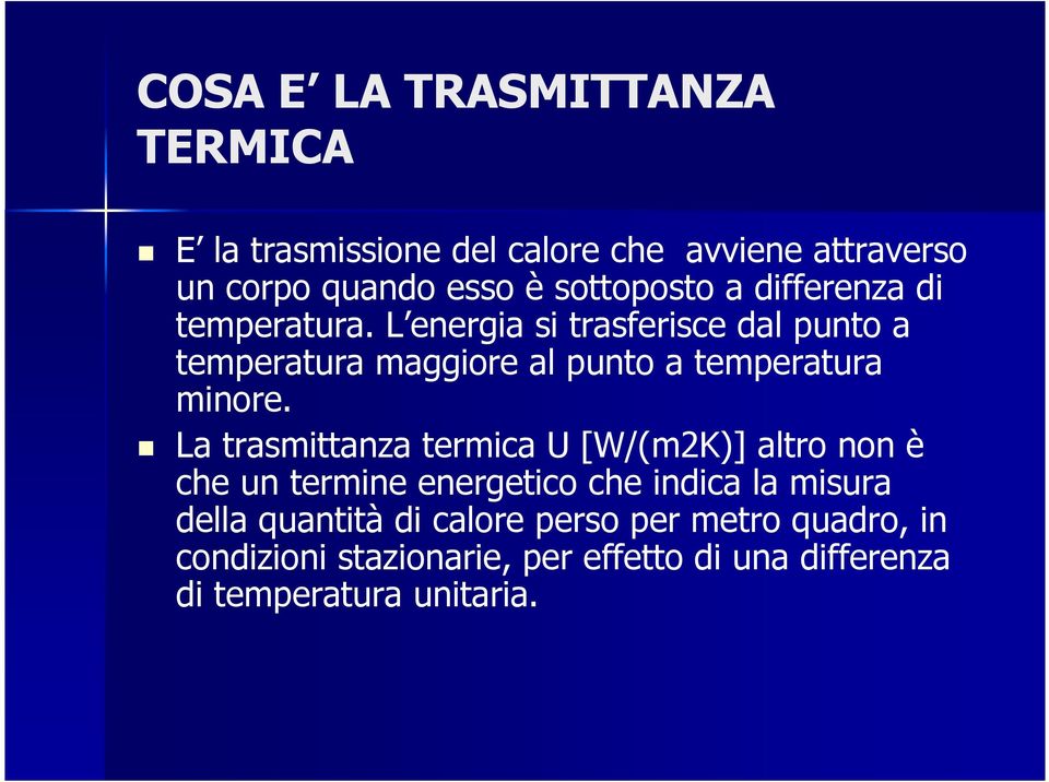 L energia si trasferisce dal punto a temperatura maggiore al punto a temperatura minore.