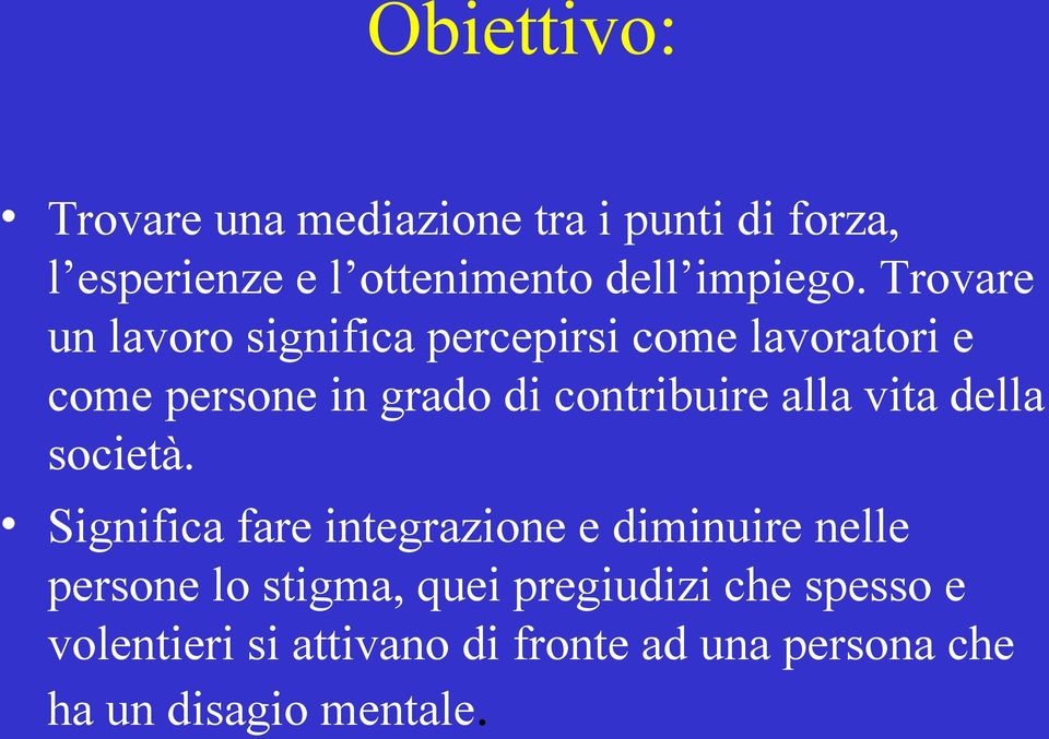 Trovare un lavoro significa percepirsi come lavoratori e come persone in grado di contribuire