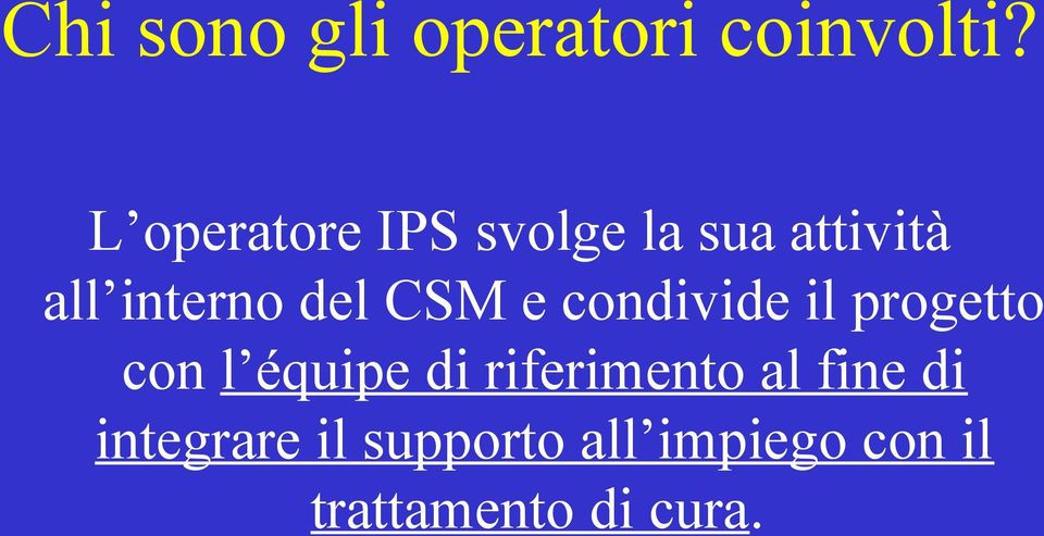 CSM e condivide il progetto con l équipe di