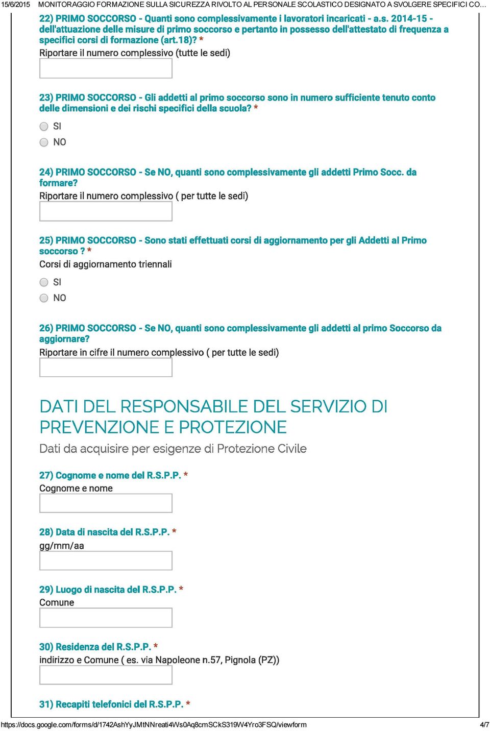 * Ri~ortare il numero com~lessivo (tutte le sedi) [ 23) PRMO SOCCORSO - Gli addetti al primo soccorso sono in numero sufficiente tenuto conto delle dimensioni e dei rischi specifici della scuola?