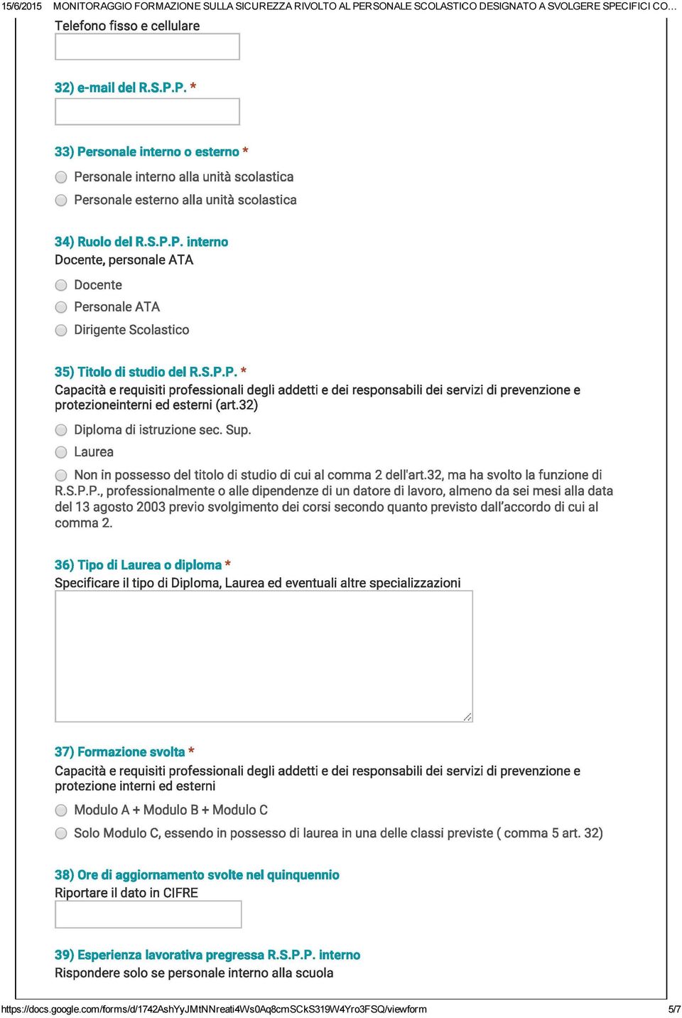 32) O Diploma di istruzione sec. Sup. O Laurea O Non in possesso del titolo di studio di cui al comma 2 dell'art.32, ma ha svolto la funzione di R.S.P.