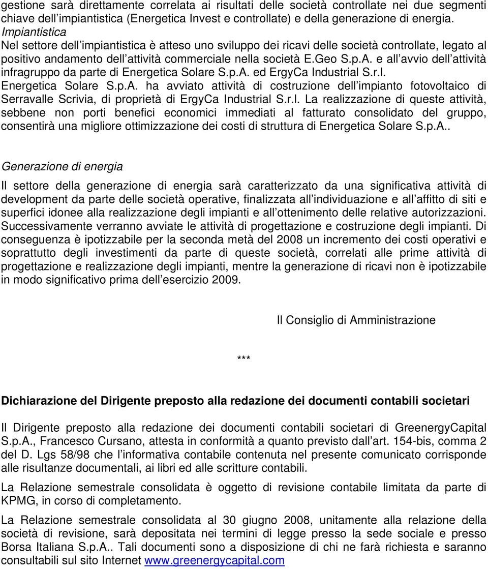 e all avvio dell attività infragruppo da parte di Energetica Solare S.p.A. ed ErgyCa Industrial S.r.l. Energetica Solare S.p.A. ha avviato attività di costruzione dell impianto fotovoltaico di Serravalle Scrivia, di proprietà di ErgyCa Industrial S.