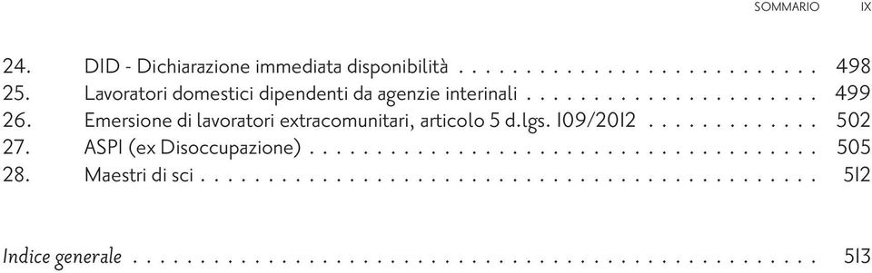 Emersionedilavoratoriextracomunitari,articolo5d.lgs.109/2012............. 502 27. ASPI(exDisoccupazione).