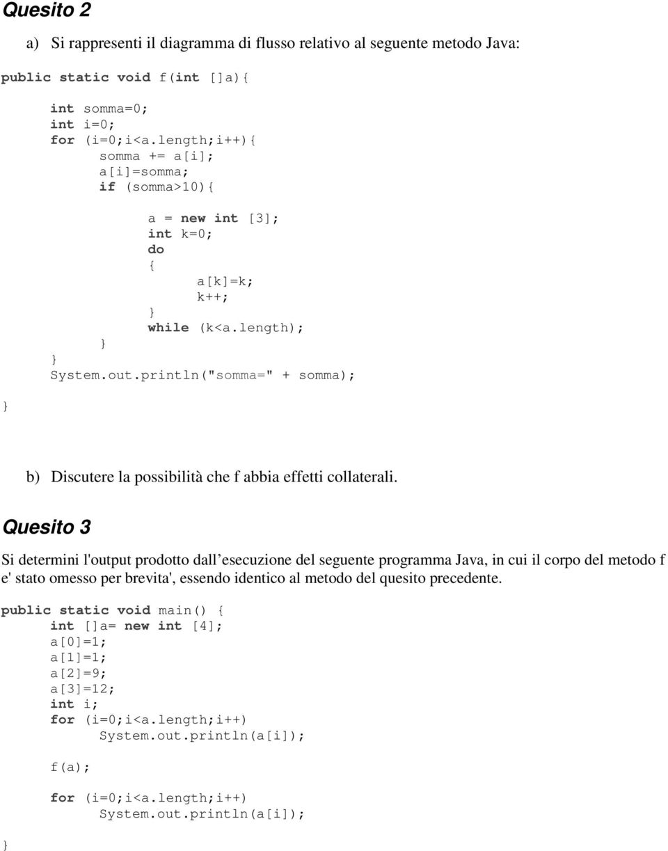 println("somma=" + somma); b) Discutere la possibilità che f abbia effetti collaterali.