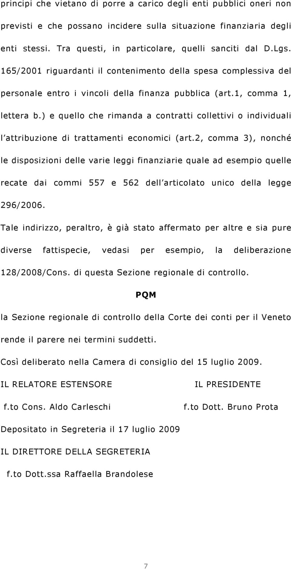 ) e quello che rimanda a contratti collettivi o individuali l attribuzione di trattamenti economici (art.