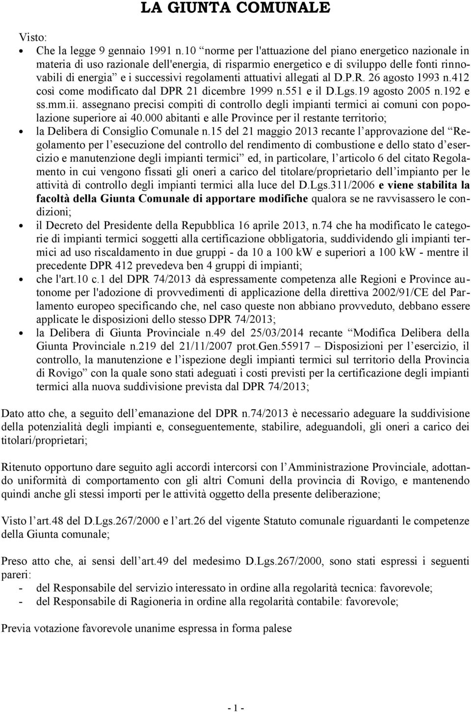 attuativi allegati al D.P.R. 26 agosto 1993 n.412 così come modificato dal DPR 21 dicembre 1999 n.551 e il D.Lgs.19 agosto 2005 n.192 e ss.mm.ii.