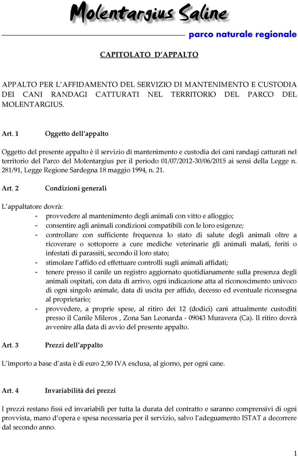 ai sensi della Legge n. 281/91, Legge Regione Sardegna 18 maggio 1994, n. 21. Art.