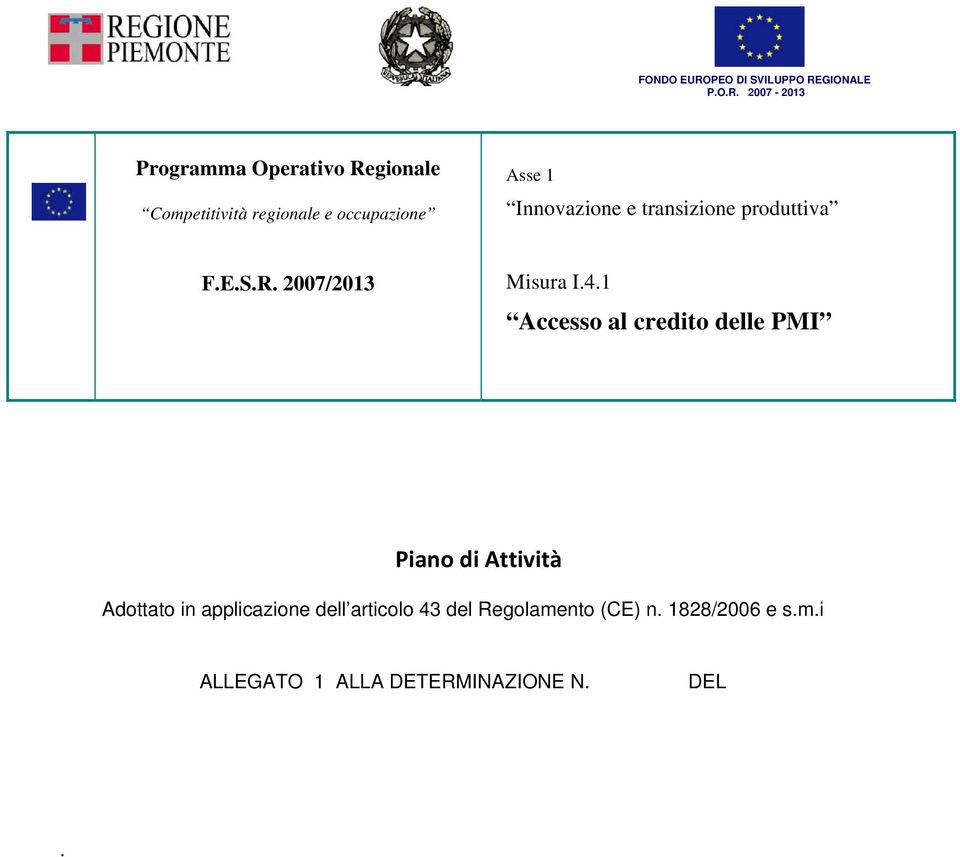 1 Accesso al credito delle PMI Piano di Attività Adottato in applicazione dell