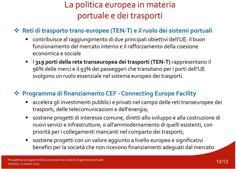 passeggeri che transitano per i porti dell UE svolgono un ruolo essenziale nel sistema europeo dei trasporti.