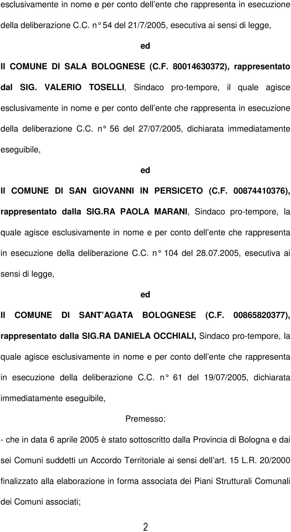 C. n 56 del 27/07/2005, dichiarata immiatamente eseguibile, Il COMUNE DI SAN GIOVANNI IN PERSICETO (C.F. 00874410376), rappresentato dalla SIG.